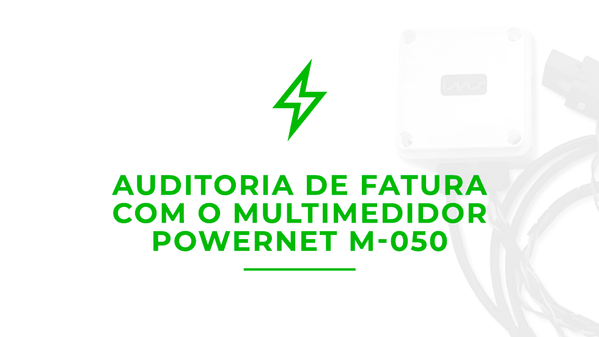 Auditoria de fatura com o multimedidor PowerNET M-050: Entenda como funciona