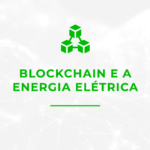 Blockchain e a energia elétrica